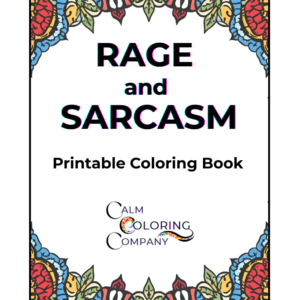 Rage and Sarcasm* (for adults)
